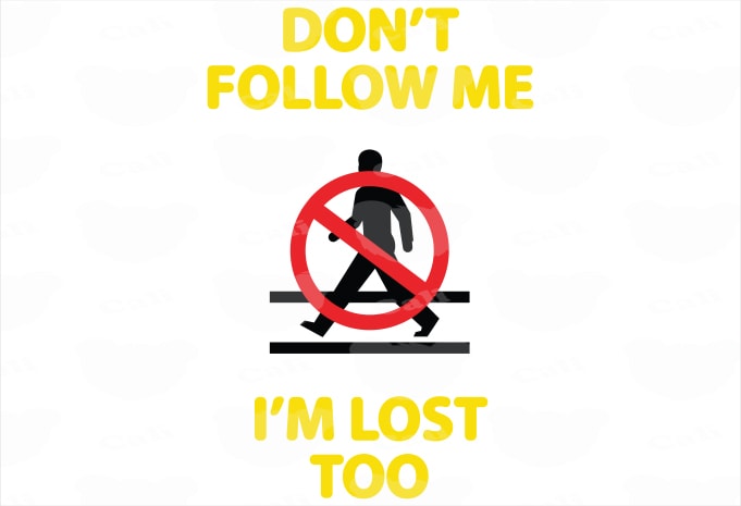 Don’t Follow Me, I’m Lost Too