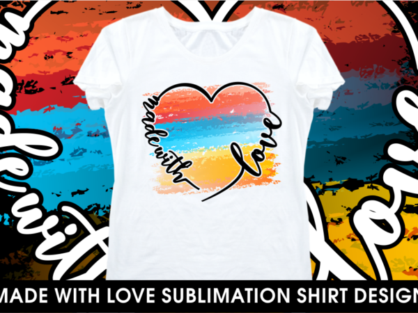 Love sublimation motivational inspirational quotes t shirt design