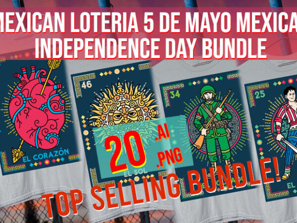 Mexican loteria mexican independence day 5 de mayo 16 september viva mexico bundle t shirt designs for sale