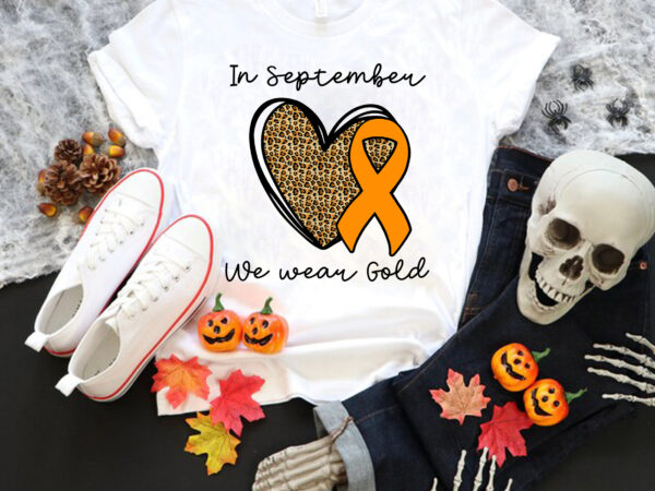 In september we wear gold png, rainbow childhood cancer awareness, in september png, cancer awareness png t shirt design for sale