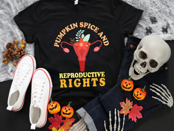 Pumpkin spice and reproductive rights fall feminist choice png, pumpkin spice png, pumpkin png, halloween png t shirt illustration