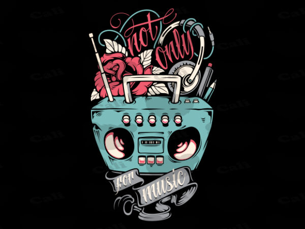 Not only for music T shirt vector artwork