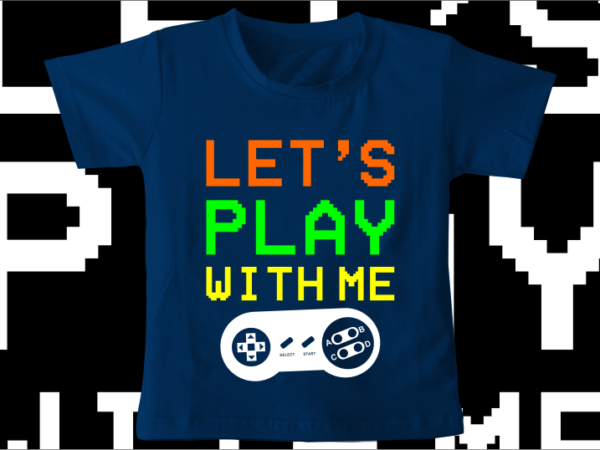 Kids / baby t shirt design, gamer t shirt design, funny t shirt design svg , family t shirt design, unique t shirt design