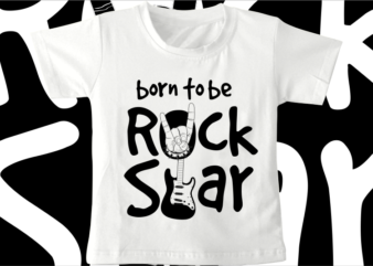 kids / baby t shirt design, born to be rock star,funny t shirt design svg , family t shirt design, unique t shirt design