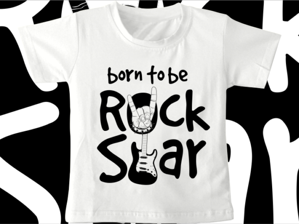 Kids / baby t shirt design, born to be rock star,funny t shirt design svg , family t shirt design, unique t shirt design