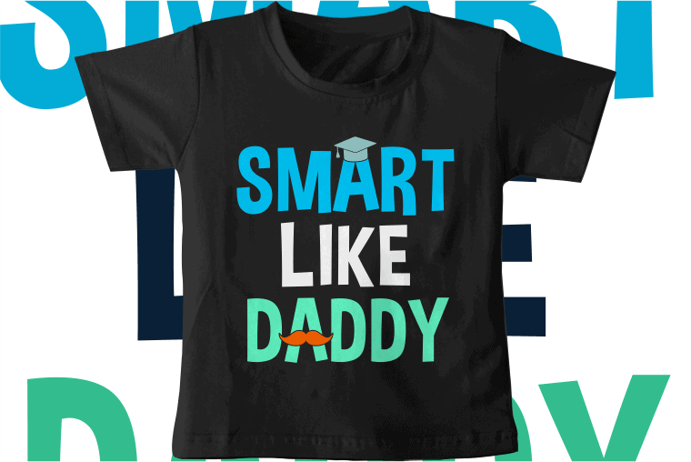 kids t shirt design svg funny smart like daddy typography graphic vector