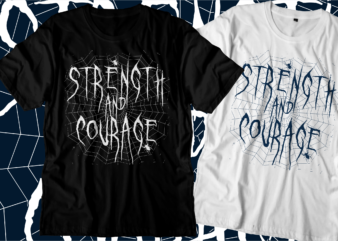 strength and courage inspirational motivational quotes svg t shirt design graphic vector