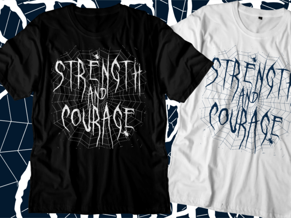 Strength and courage inspirational motivational quotes svg t shirt design graphic vector