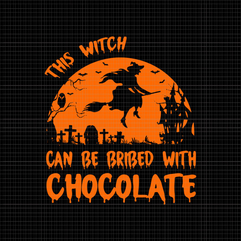 This Witch Can Be Bribed With Chocolate Svg, Witch Svg, Witch Halloween Svg, Chocolate Svg, Chocolate Halloween, Halloween Svg, Halloween Design