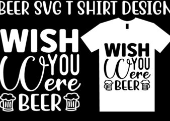 Beer SVG T shirt design Template