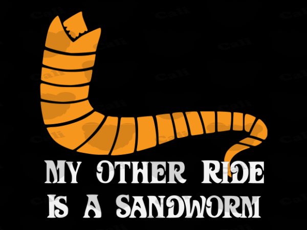 My other ride is a sandworm t shirt designs for sale