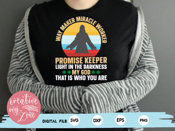 Way maker miracle worker promise keeper light in the darkness my god that is who you are t shirt design for sale