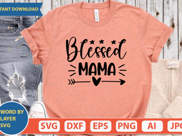 Blessed mama svg vector for t-shirt