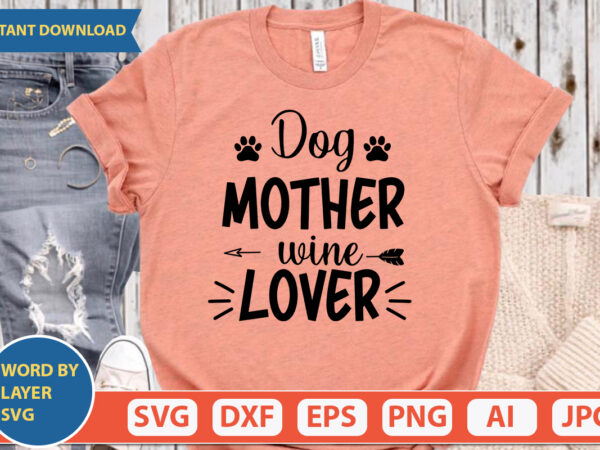Dog mother wine lover svg vector for t-shirt