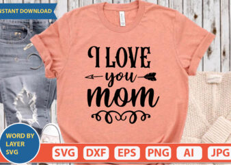 I Love You Mom SVG Vector for t-shirt