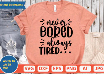Never Bored Always Tired SVG Vector for t-shirt
