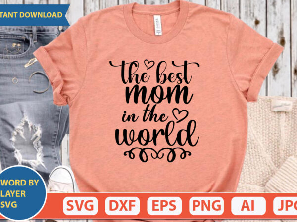 The best mom in the world svg vector for t-shirt