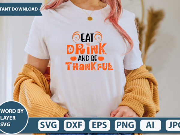 Eat drink and be thankful svg vector for t-shirt