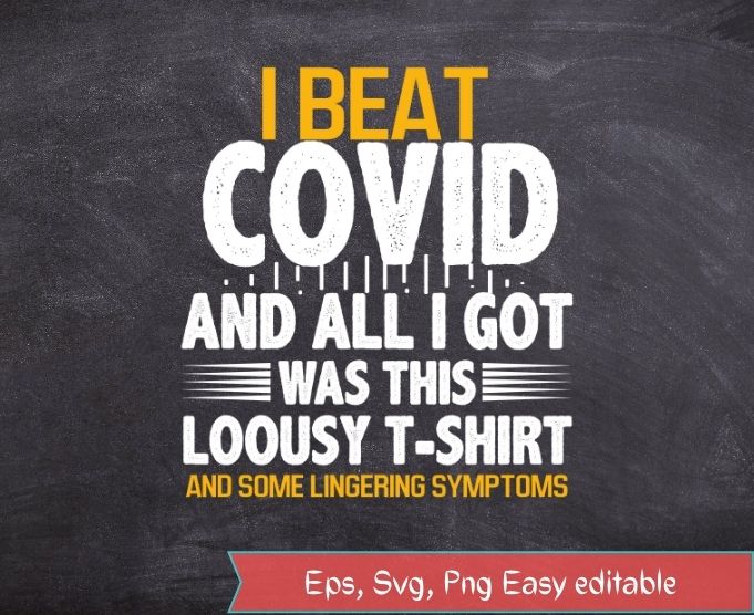 I Beat COVID and All I Got Was This Lousy Costume T-Shirt design svg