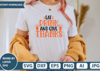 EAT DRINK AND GIVE THANKS SVG Vector for t-shirt