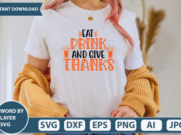 Eat drink and give thanks svg vector for t-shirt
