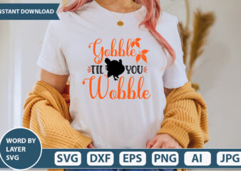 GOBBLE TIL YOU WOBBLE SVG Vector for t-shirt