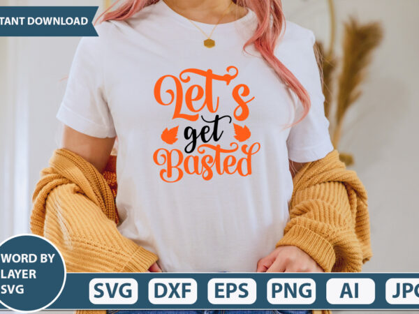 Let’s get basted svg vector for t-shirt