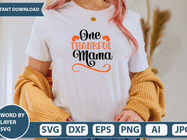 One thankful mama svg vector for t-shirt