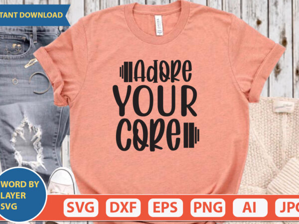 Adore your core svg vector for t-shirt