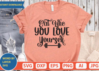 eat like you love yourself SVG Vector for t-shirt