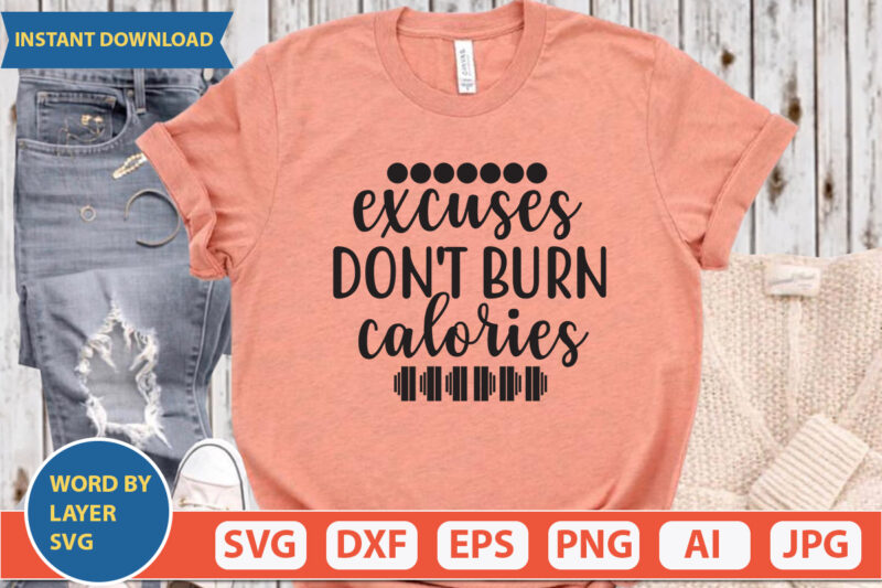 excuses don’t burn calories SVG Vector for t-shirt