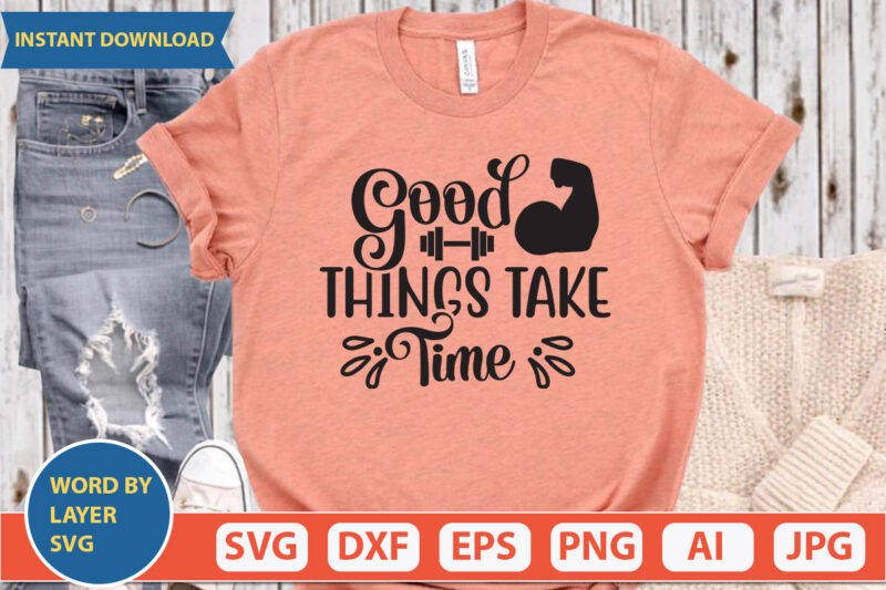 good things take time SVG Vector for t-shirt