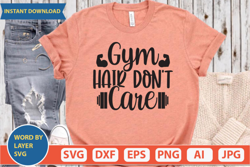 gym hair don’t care SVG Vector for t-shirt