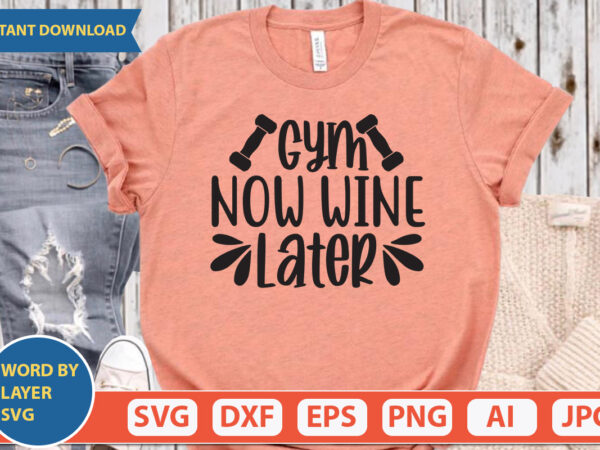 Gym now wine later svg vector for t-shirt