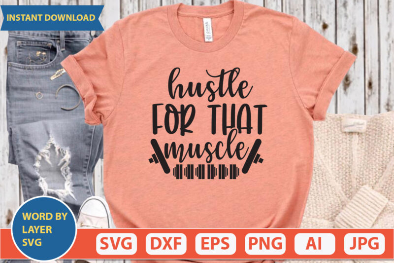 hustle for that muscle SVG Vector for t-shirt