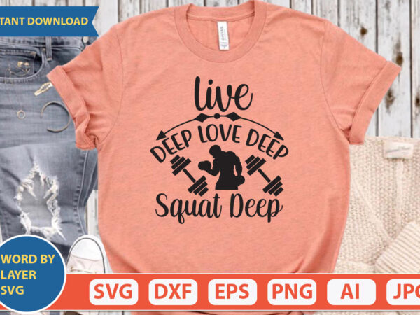 Live deep love deep squat deep svg vector for t-shirt