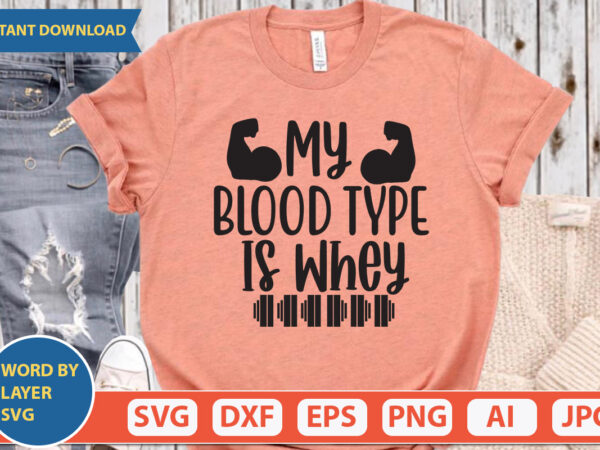My blood type is whey svg vector for t-shirt