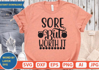 SORE BUT WORTH IT SVG Vector for t-shirt