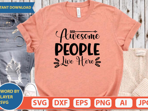 Awesome people live here svg vector for t-shirt