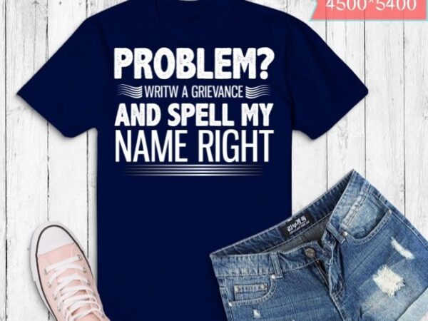 Problem? write a grievance t-shirt design svg png, correctional officer gifts png Problem? write a grievance t-shirt design svg png, correctional officer gifts png