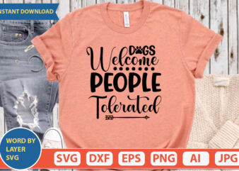 Dogs Welcome People Tolerated SVG Vector for t-shirt