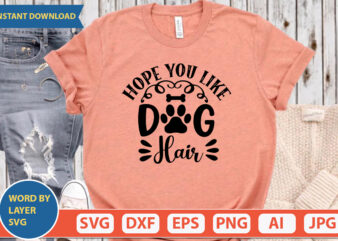 Hope You Like Dog Hair SVG Vector for t-shirt