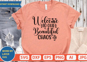 Welcome To Our Beautiful Chaos SVG Vector for t-shirt