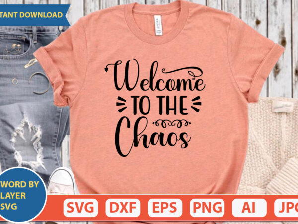 Welcome to the chaos svg vector for t-shirt