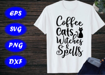 Coffee cats witches & Spells, Halloween Shirt, cats Shirt, Halloween Shirt Print Template