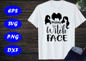 Resting Witch Face, Sanderson Sister Shirt Print Template Halloween Witch Shirt t shirt design online