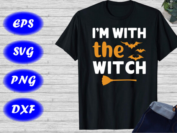 I’m with the witch shirt print template, halloween broom, bats shirt t shirt design for sale