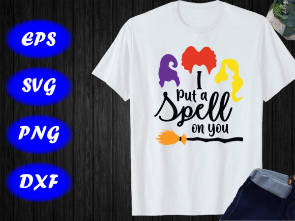 I put a spell on you witch sisters halloween, hocus pocus shirt print template t shirt design for sale