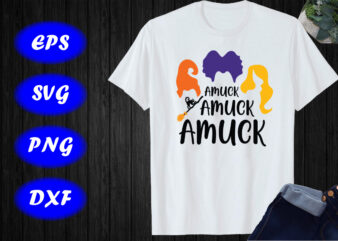 Amuck Amuck Amuck Shirt, Halloween Sanderson Sister SVG print Template Shirt Halloween Broom Cat Shirt