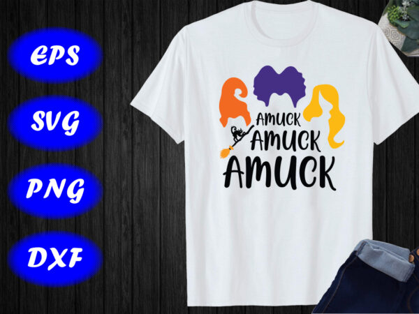 Amuck amuck amuck shirt, halloween sanderson sister svg print template shirt halloween broom cat shirt